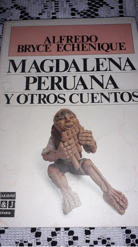 Magdalena Peruana Y Otros Cuentos (a. Bryce Echenique)
