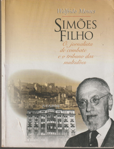 Livro Simões Filho O Jornalista De Combate E O Tribuno Das Multidões De Moraes, Walfrido, Capa Mole Em Português 1997