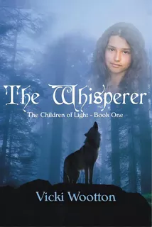 The Whisperer: The Children Of Light - Book 1, De Wootton, Vicki. Editorial Lightning Source Inc, Tapa Blanda En Inglés