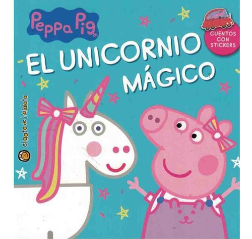 Peppa Pig El Unicornio Magico (cuentos Y Aventuras), De Maria Jose Pingray. Serie Peppa Pig Cuentos Y Aventuras El Gato De Hojalata - Editorial Guadal, Tapa Tapa Blanda En Español, 2023