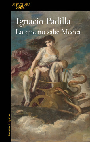 Lo que no sabe medea, de Padilla, Ignacio. Serie Literatura Hispánica Editorial Alfaguara, tapa blanda en español, 2022
