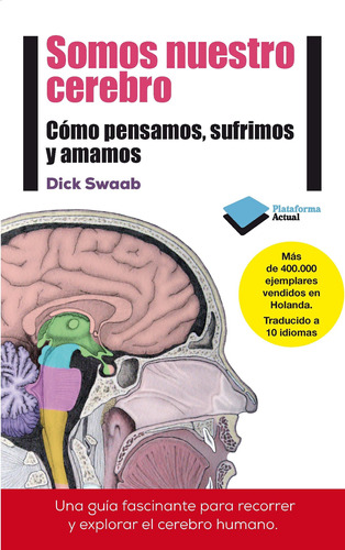 Somos Nuestro Cerebro:como Pensamos,sufrimos..