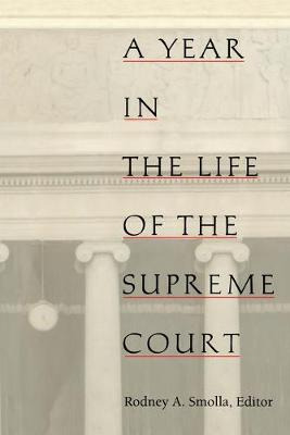 A Year In The Life Of The Supreme Court - Rodney A. Smolla