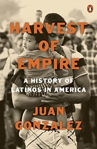 Book : Harvest Of Empire A History Of Latinos In America...