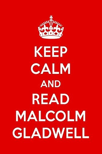 Keep Calm And Read Malcolm Gladwell Malcolm Gladwell Designe