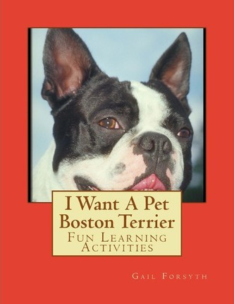 Libro I Want A Pet Boston Terrier : Fun Learning Activiti...