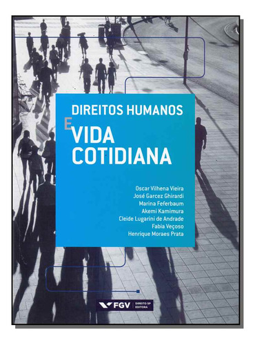 Direitos Humanos E Vida Cotidiana, De Vieira; Ghirardi; Feferbaum; Kamimura; Andrade. Direito Editorial Fgv, Tapa Mole, Edición Direitos Humanos En Português, 20