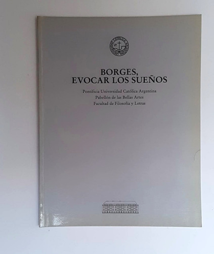 Borges, Evocar Los Sueños, Pontificia Universidad Católica