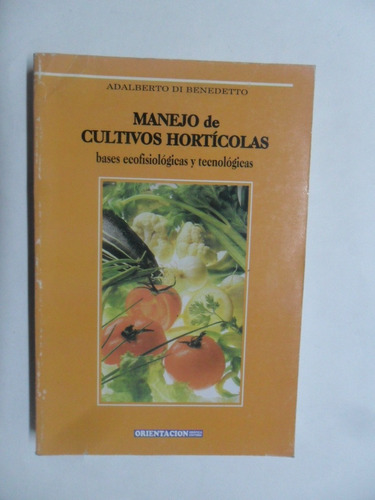 Manejo De Cultivos Hortícolas - Adalberto Di Benedetto