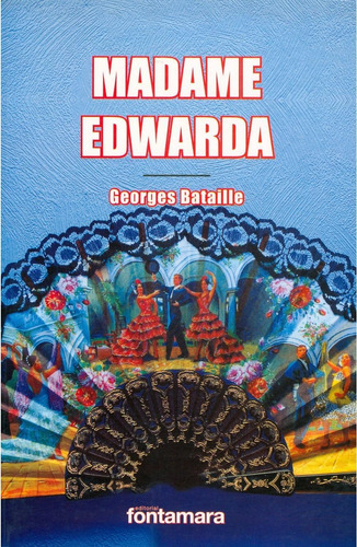 MADAME EDWARDA, de Georges Bataille. Editorial Fontamara, tapa pasta blanda, edición 1 en español, 2017