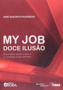 Livro My Job - Doce Ilusão - José Augusto Figueiredo [2013]