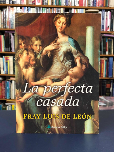 La Perfecta Casada - Fray Luis De León - Buro