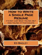 Comprar How To Write A Single Page Resume, De Ed Bagley. Editorial Createspace Independent Publishing Platform, Tapa Blanda En Inglés