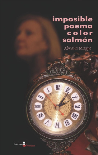 Imposible Poema Color Salmón, De Adriana  Dirbi  Maggio. Editorial Ediciones Artilugios, Tapa Blanda En Español, 2018
