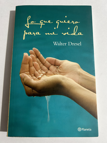 Libro Lo Que Quiero Para Mi Vida - Dresel - Excelente Estado