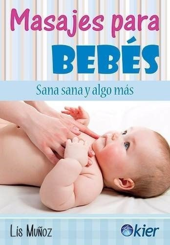 Libro Masajes Para Bebes - Sana Sana -lis Muñoz - Kier