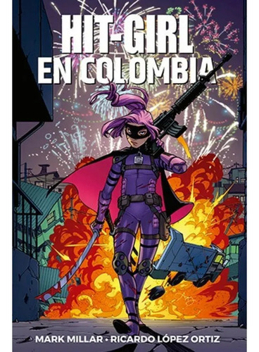 Hit-girl: Por El Mundo, De Mark Millar. Serie Kick-ass Editorial Panini Comics, Tapa Blanda, Edición Comic En Español, 2020