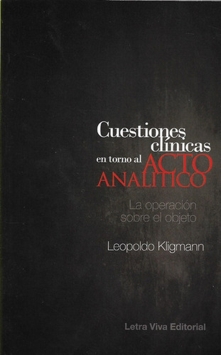 Cuestiones Clinicas En Torno Al Acto Analitico - Kligmann, L