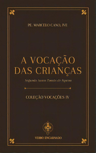 A Vocação Das Crianças Segundo Santo Tomás De Aquino, De Cano Marcelo. Editora Verbo Encarnado Em Português