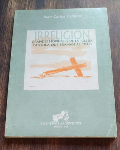 Irreligion - Juan Carlos Califano (ed. Crativos Argentinos)