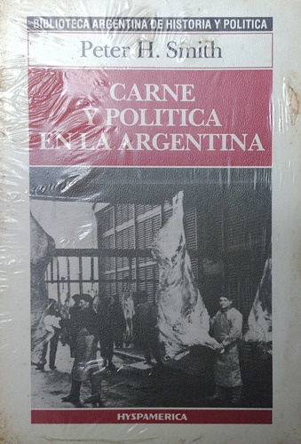 Carne Y Politica En La Argentina - Peter H. Smith