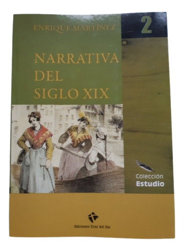 Narrativa Del Siglo 19 / Enrique Martínez / Ed Cruz Del Sur