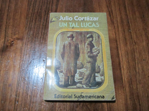 Un Tal Lucas - Julio Cortázar - Ed: Sudamericana