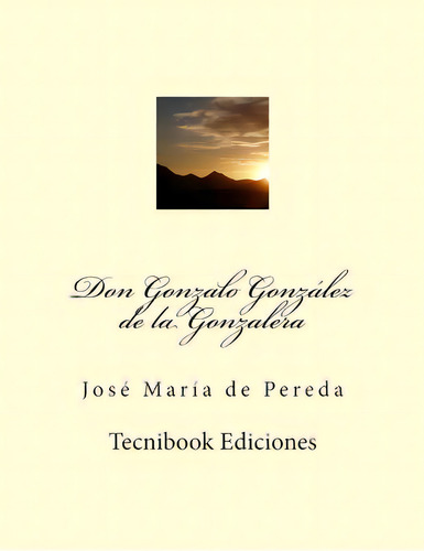 Don Gonzalo Gonz, De De Pereda, Jos. Editorial Createspace, Tapa Blanda En Español