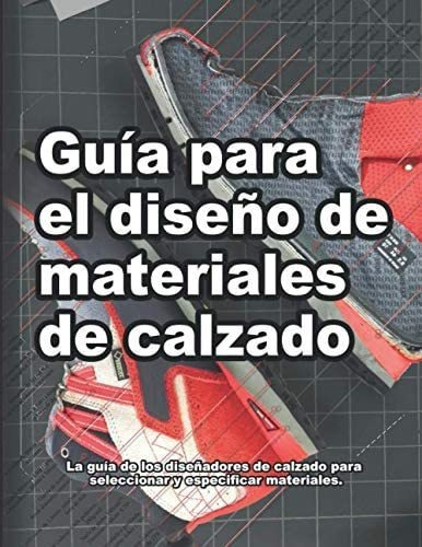 Libro: Guía Para El Diseño De Materiales De Calzado: La Guía