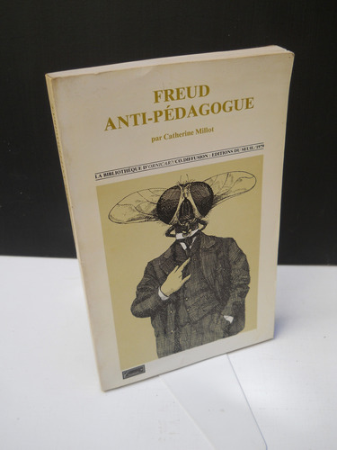 Freud Anti Pédagogue - Catherine Millot - En Francés