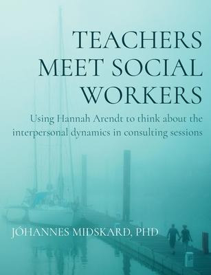 Libro Teachers Meet Social Workers : Using Hannah Arendt ...