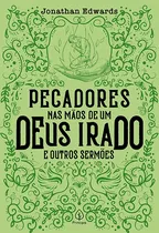 Comprar Pecadores nas mãos de um Deus irado e outros sermões, de Edwards, Jonathan. Clássicos da literatura cristã Editorial Ciranda Cultural Editora E Distribuidora Ltda., capa mole em português, 2020