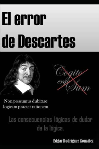 Libro : El Error De Descartes Las Consecuencias Logicas De 