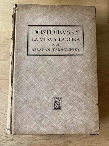 Dostoievsky. La Vida  Y La Obra - Yarmolinsky, Abrahan