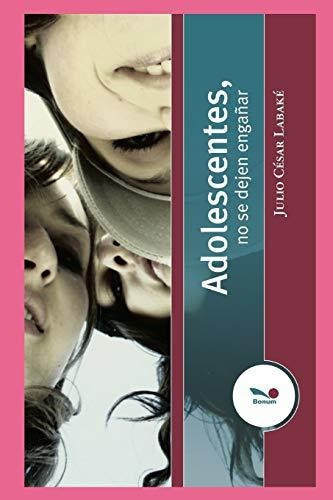 Libro : Adolescentes, No Se Dejen Engañar Para... 