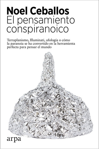 Libro El Pensamiento Conspiranoico - Ceballos,noel