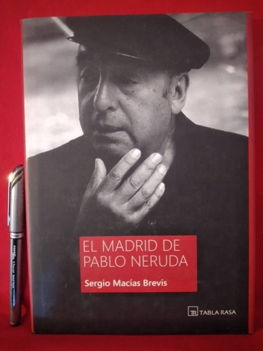 El Madrid De Pablo Neruda  Sergio Macías Brevis 