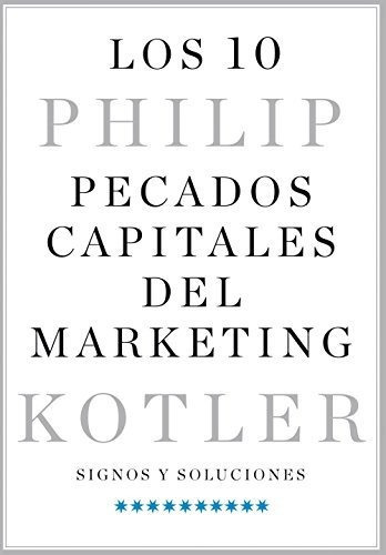 Los 10 Pecados Capitales Del Marketing - Kotler Philip