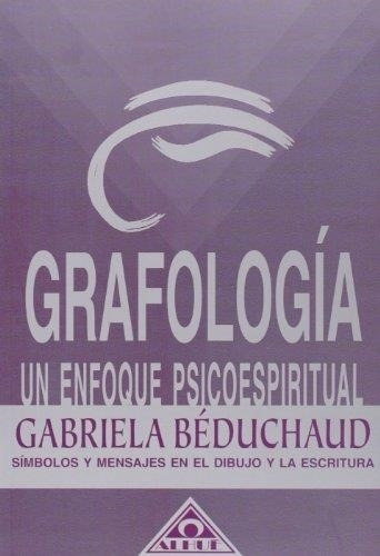 Grafologia. Un Enfoque Psicoespiritual-bedouchad, Gabriela-a