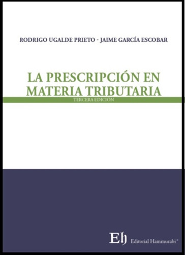 La Prescripción En Materia Tributaria / R. Ugalde - J.garcia