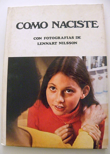 Libro Cómo Naciste Con Fotografías De Lennart Nilsson