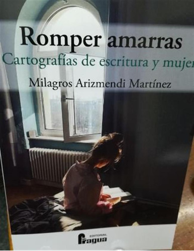 Romper Amarras Cartografias De Escritura - Aa.vv
