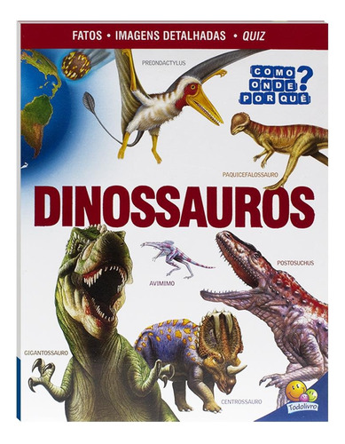 Como? Onde? Por quê? Dinossauros, de Nextquisite Ltd. Editora Todolivro Distribuidora Ltda., capa mole em português, 2021