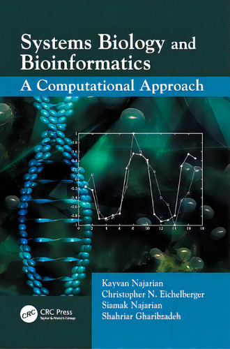 Systems Biology And Bioinformatics: A Computational Approach, De Najarian, Kayvan., Vol. 1. Editorial Crc Pr Inc, Tapa Blanda En Inglés