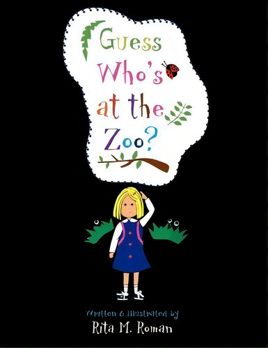 Guess Who's At The Zoo?, De Rita M Roman. Editorial Xlibris, Tapa Blanda En Inglés