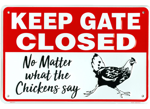 Keep Gate Closed No Matter What The Chickens Say Divertido