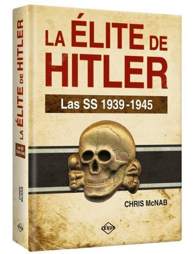 La Élite De Hitler Las Ss 1939-1945 / Lexus