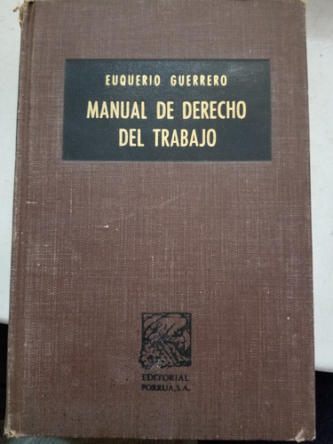 A2 Manual De Derecho Del Trabajo 1.a Edición Euquerio Guerre (Usado)