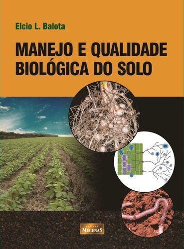 Manejo E Qualidade Biologica Do Solo, De Elcio L. Balota. Série Na, Vol. Na. Editora Mecenas, Capa Mole Em Português, 2017