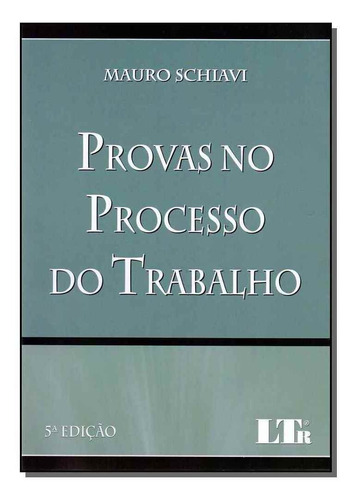 Provas No Processo Do Trabalho, De Mauro Schiavi. Editora Ltr, Capa Mole Em Português
